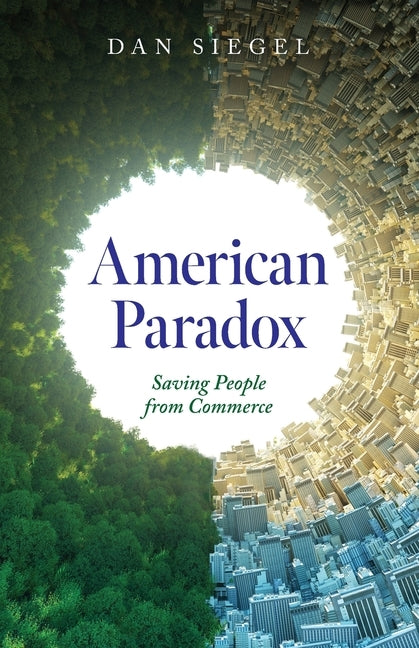 American Paradox: Saving People from Commerce by Siegel, Dan