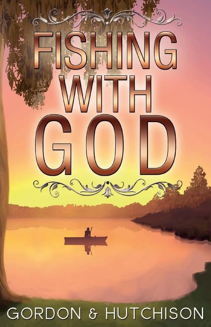 Fishing with God by Gordon, Chris