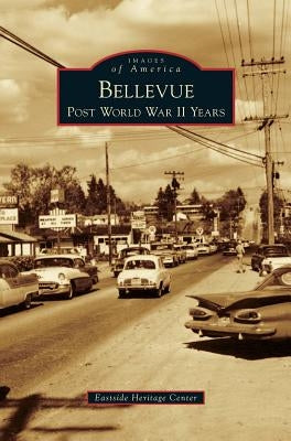 Bellevue: Post World War II Years by Eastside Heritage Center