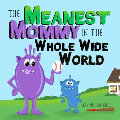 The Meanest Mommy in the Whole Wide World by Hawkins, Melanie