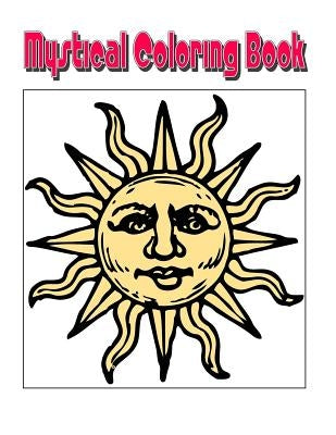 Mystical Coloring Book: An Amazing Mystical Coloring Adventure You Now Want! by Harris, C. M.