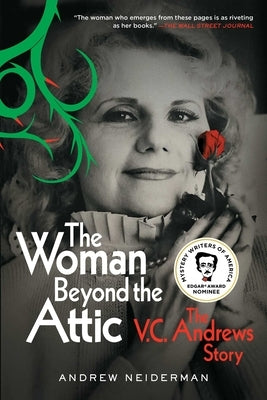 The Woman Beyond the Attic: The V.C. Andrews Story by Neiderman, Andrew