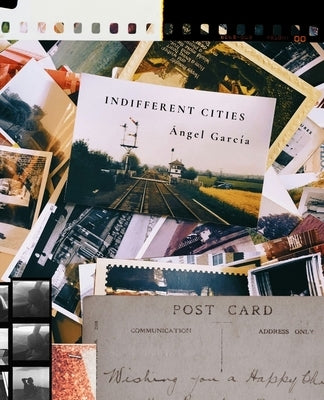 Indifferent Cities by García, Ángel