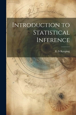 Introduction to Statistical Inference by Keeping, E. S.