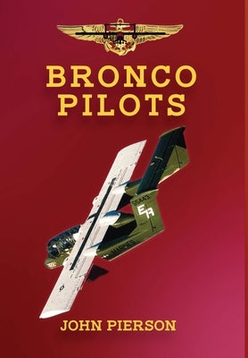 Bronco Pilots: Determination and Drive from Grace to Hell and Back by Pierson, John H.