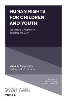 Human Rights for Children and Youth: Sociocultural Differentiation, Resistance and Unity by Reis, Magali
