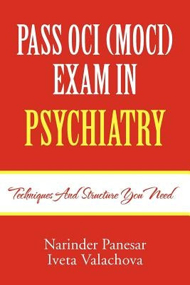 Pass Oci (Moci) Exam in Psychiatry: Techniques and structure you need by Panesar, Narinder
