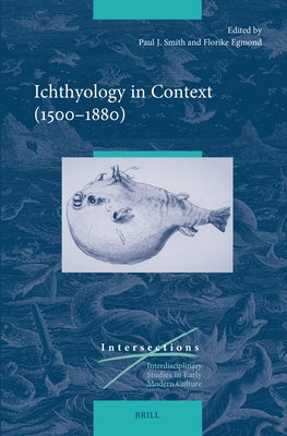 Ichthyology in Context (1500-1880) by Smith, Paul J.