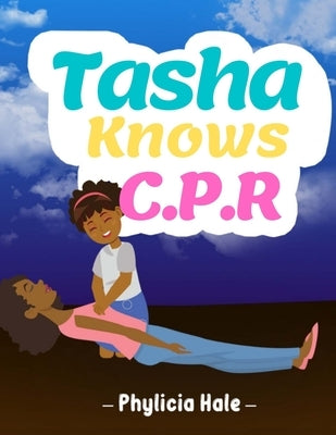 Tasha Knows C.P.R. by Hale, Phylicia