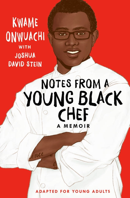 Notes from a Young Black Chef (Adapted for Young Adults) by Onwuachi, Kwame