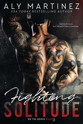 Fighting Solitude by Martinez, Aly