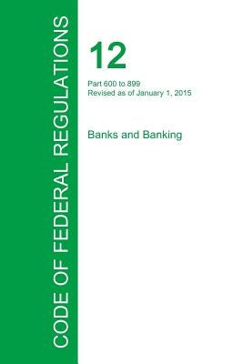 Code of Federal Regulations Title 12, Volume 7, January 1, 2015 by Office of the Federal Register