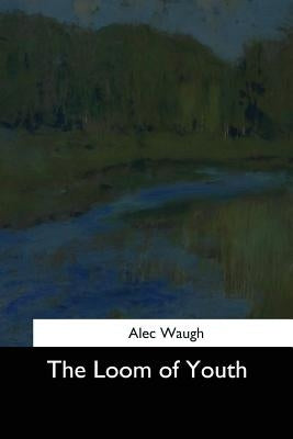 The Loom of Youth by Waugh, Alec