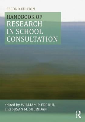 Handbook of Research in School Consultation by Erchul, William P.