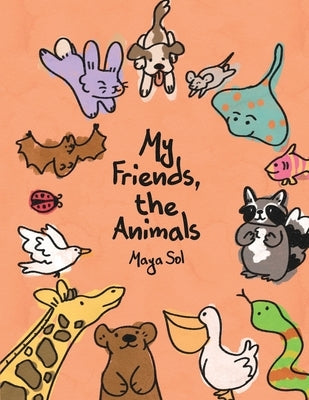 My Friends, the Animals by Sol, Maya
