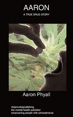 Aaron: schizophrenia, autobiography, drug abuse by Phyall, Aaron