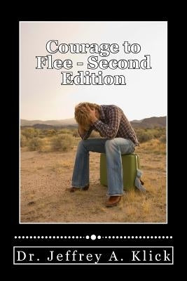 Courage to Flee by Klick, Jeffrey a.