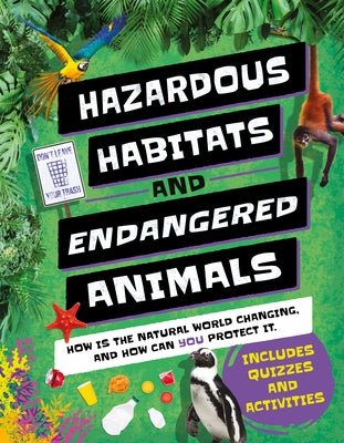 Hazardous Habitats & Endangered Animals: How Is the Natural World Changing, and How Can You Help? by de la Bédoyère, Camilla
