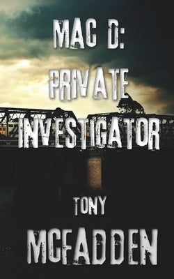 Mac D: Private Investigator by McFadden, Tony