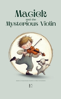 Maciek and the Mysterious Violin: Bilingual Polish-English Children's Stories for Beginners by Bilingual, Pomme
