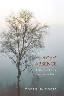 A Cry of Absence by Marty, Martin E.