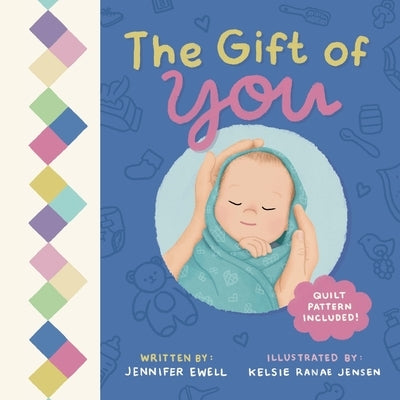 The Gift of You: A Celebration of Each Unique Baby by Ewell, Jennifer
