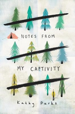 Notes from My Captivity by Parks, Kathy