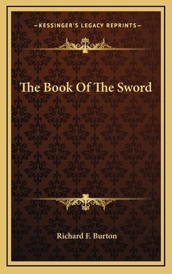 The Book of the Sword by Burton, Richard Francis