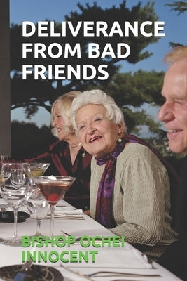 Deliverance from Bad Friends by Innocent, Bishop Ochei