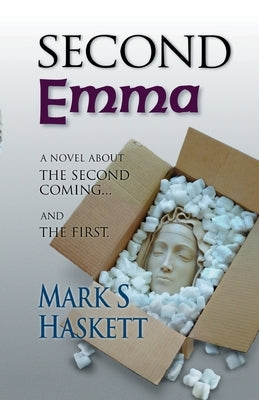 Second Emma: A Novel About the Second Coming... and the First by Haskett, Mark S.