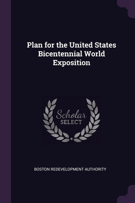 Plan for the United States Bicentennial World Exposition by Authority, Boston Redevelopment