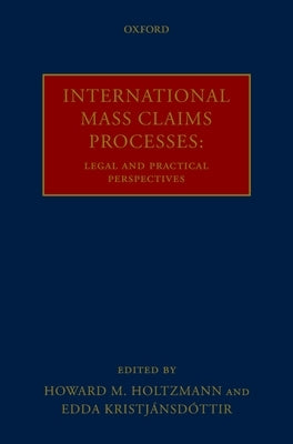International Mass Claims Processes: Legal and Practical Perspectives by Holtzmann, Howard M.