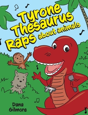 Tyrone Thesaurus Raps: about animals from A to Z by Gilmore, Dana