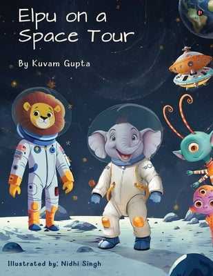 Elpu on a Space Tour by Kuvam Gupta