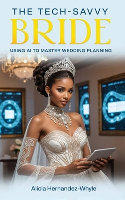 The Tech Savvy Bride by Hernandez-Whyle, Alicia
