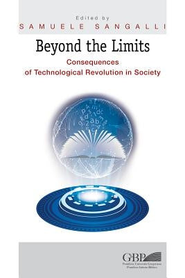 Beyond the Limits: Consequences of Technological Revolution in Society by Sangalli, Samuele