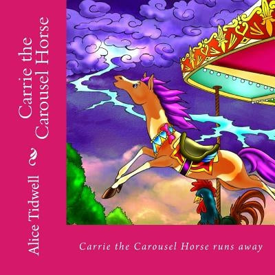 Carrie the Carousel Horse by Tidwell, Alice E.
