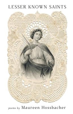 Lesser Known Saints by Hossbacher, Maureen