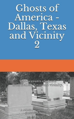 Ghosts of America - Dallas, Texas and Vicinity 2 by Lautner, Nina