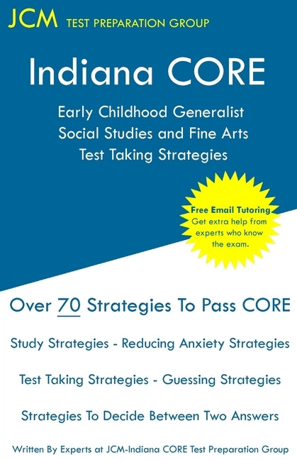 Indiana CORE Social Studies and Fine Arts - Test Taking Strategies: Indiana CORE 017 - Free Online Tutoring by Test Preparation Group, Jcm-Indiana Core