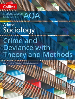 Collins Student Support Materials - Aqa a Level Sociology Crime and Deviance with Theory and Methods by Chapman, Steve