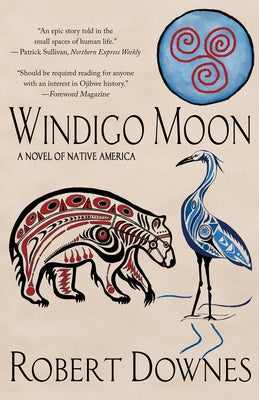 Windigo Moon: A Novel of Native America by Downes, Robert