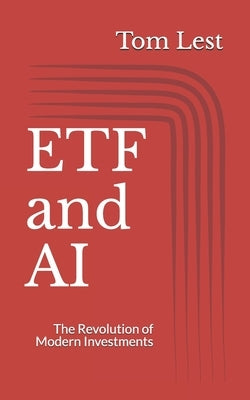 ETF and Artificial Intelligence: The Revolution of Modern Investments by Lest, Tom
