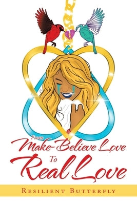 From Make-Believe Love to Real Love by Butterfly, Resilient