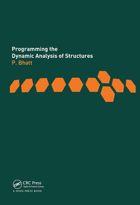 Programming the Dynamic Analysis of Structures by Bhatt, Prab