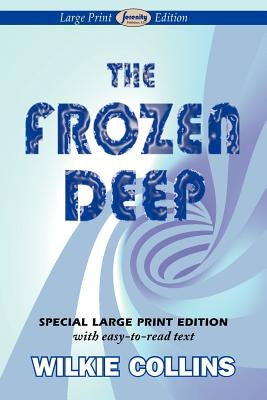 The Frozen Deep (Large Print Edition) by Collins, Wilkie
