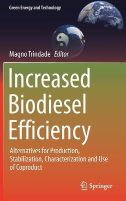 Increased Biodiesel Efficiency: Alternatives for Production, Stabilization, Characterization and Use of Coproduct by Trindade, Magno