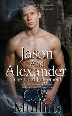 Jason And Alexander The Final Judgement by Mullins, G. W.