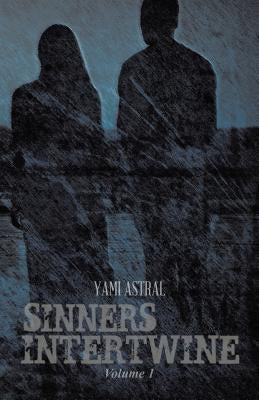 Sinners Intertwine: Volume 1 by Astral, Yami