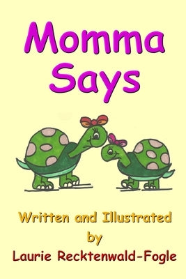 Momma Says by Recktenwald-Fogle, Laurie